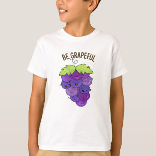 Camiseta Seja Grata, Frita De Uvas Engraçadas