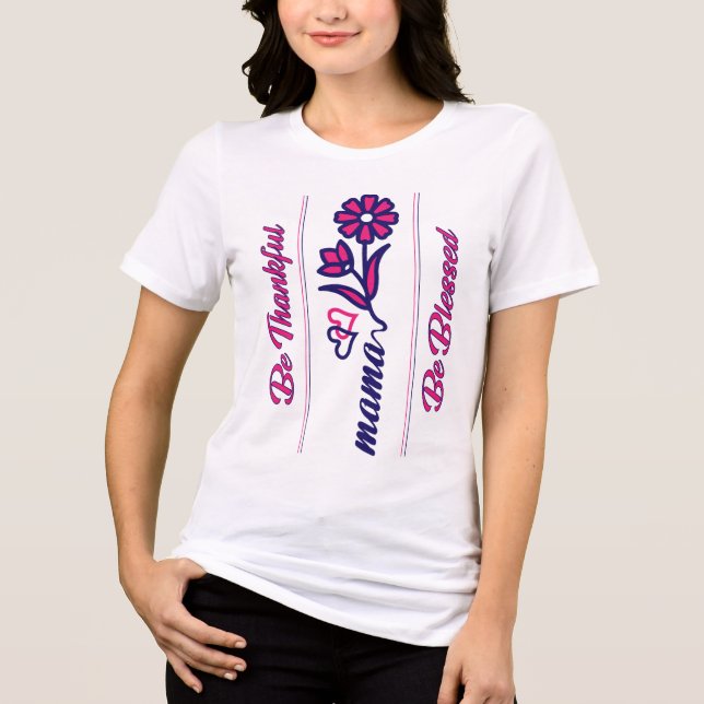 Camiseta Seja Grata Mamãe Rosa,Azul Moderno  (Frente)