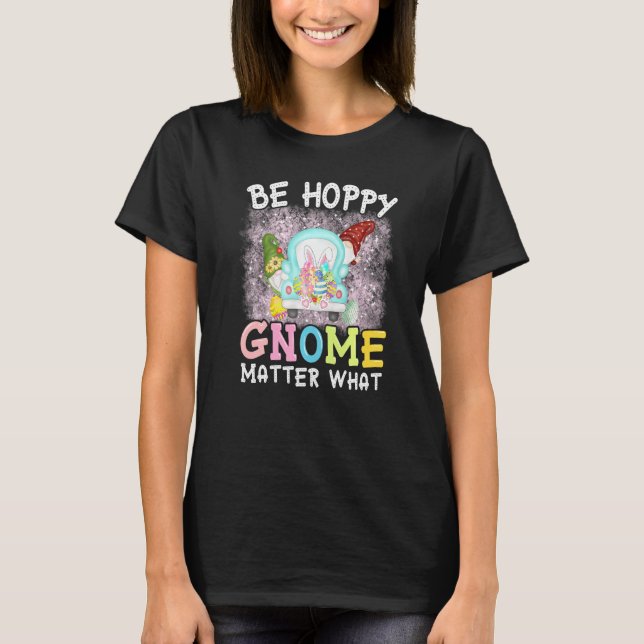 Camiseta Seja Hoppy Gnomo Importante Que Dia de Páscoa Prim (Frente)