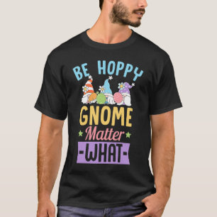 Camiseta Seja Hoppy Gnomo Importante Que Piada De Gnomos Pá