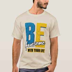 Camiseta Seja Incrível Com a Sua Vida: Letras Negrito