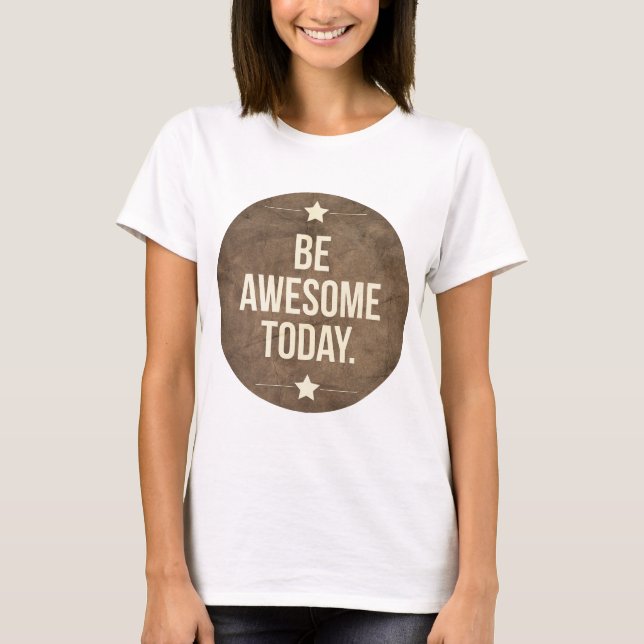 Camiseta Seja incrível hoje (Frente)