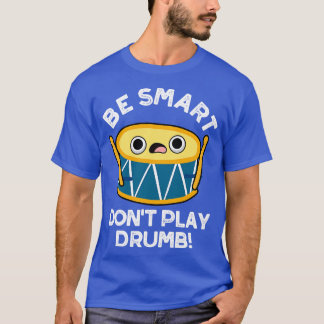 Camiseta Seja inteligente Não toque Drumb Cute Drummer Drum