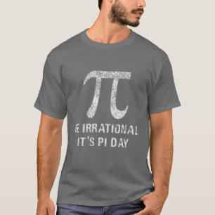 Camiseta Seja irracional É um Geek de Matemática Novelty 