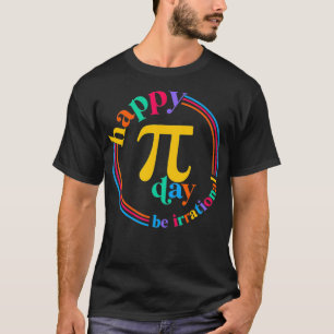 Camiseta Seja Irracional Feliz Dia 3