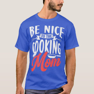 Camiseta Seja Legal Com O Cozinhar Que Mamãe Cozinha Mãe Ma