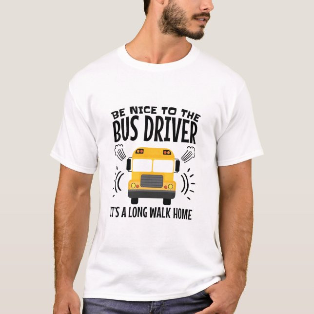 Camiseta Seja legal com o driver de barramento É uma longa  (Frente)
