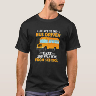 Camiseta Seja Legal Com O Motorista De Ônibus Itu2019s A Lo