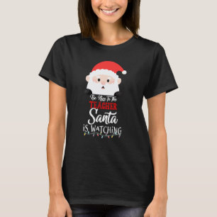 Camiseta Seja Legal Com O Professor Papai Noel Está Observa