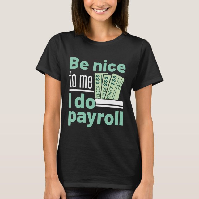 Camiseta Seja legal comigo, eu faço o Payroll, gerente de e (Frente)