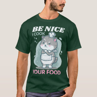 Camiseta Seja legal cozinhar seu chefe Comida que chef chef