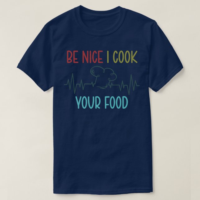 Camiseta Seja legal cozinhar sua Comida Chef Engraçado Cook (Frente do Design)