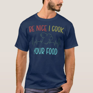 Camiseta Seja legal cozinhar sua Comida Chef Engraçado Cook