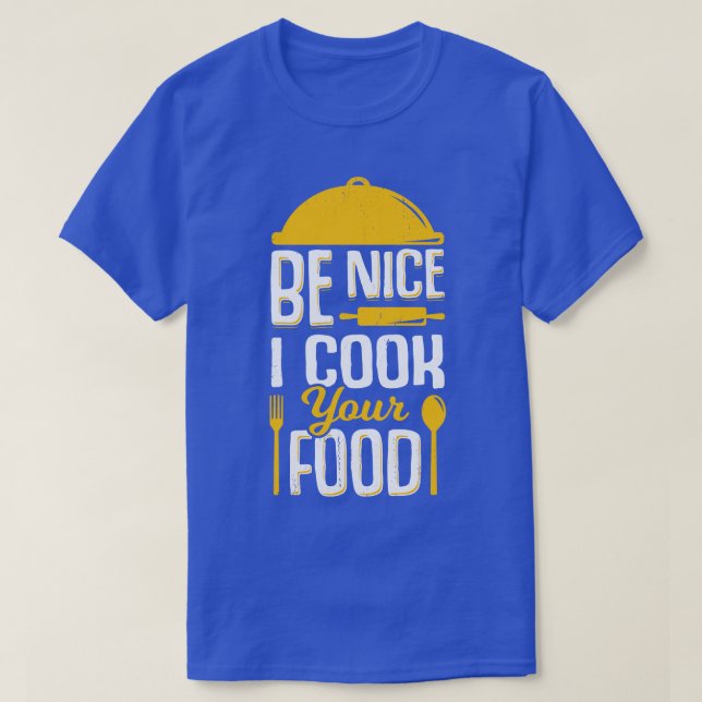 Camiseta Seja Legal Eu Cozinhar Sua Comida (Frente do Design)