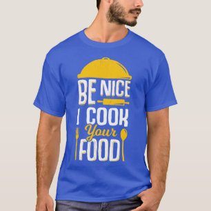 Camiseta Seja Legal Eu Cozinhar Sua Comida