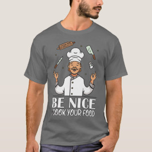 Camiseta Seja Legal Eu Cozinhar Sua Comida