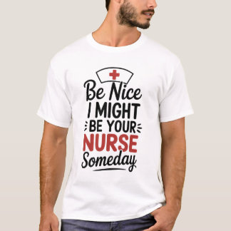Camiseta 'Seja Legal, Eu Posso Ser Sua Enfermeira