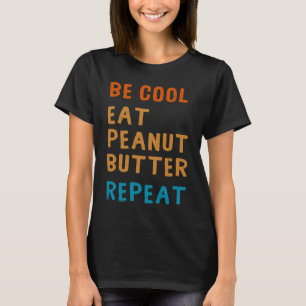 Camiseta Seja Legal, Manteiga De Amendoim Viciado Em Comer