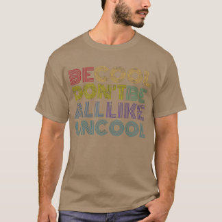 Camiseta Seja Legal Não Seja Todo Tipo de Sem Graça Present