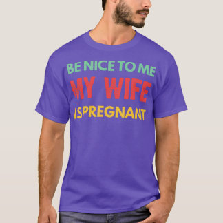 Camiseta Seja Legal Para Mim Minha Esposa Está Grávida, Pai