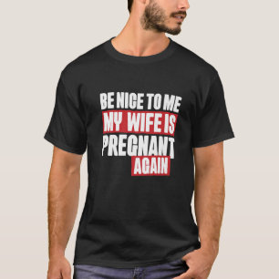 Camiseta Seja Legal Para Mim Minha Esposa Estar Pragante De