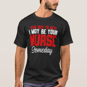 Camiseta Seja Legal Para Mim Que Eu Possa Ser Sua Enfermeir