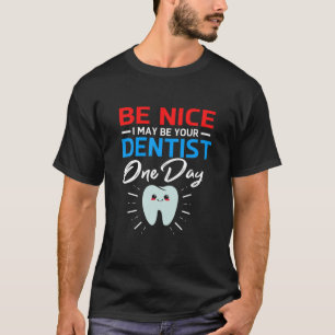 Camiseta Seja Legal, Posso Ser Seu Futuro Dentista