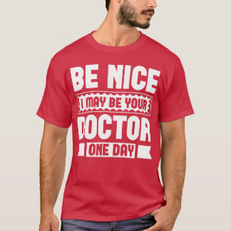 Camiseta Seja Legal, Posso Ser Seu Médico Um Dia retro