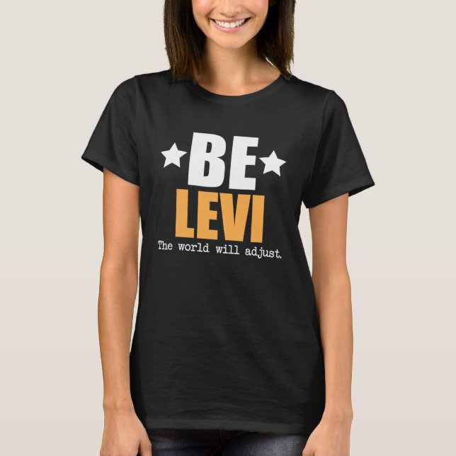 Camiseta Seja Levi O Mundo Irá Ajustar (Frente)
