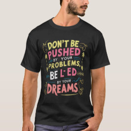 Camiseta Seja Liderado Pelos Seus Sonhos