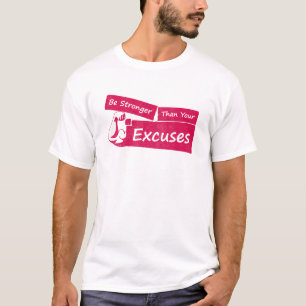 Camiseta Seja Mais Forte Do Que As Suas desculpas