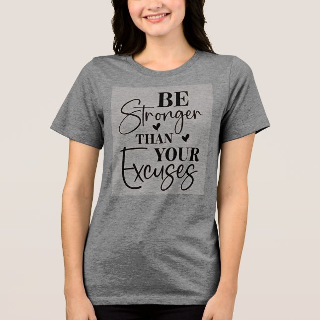 Camiseta Seja Mais Forte Do Que As Suas desculpas (Frente)