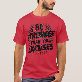 Camiseta Seja Mais Forte Do Que As Suas desculpas