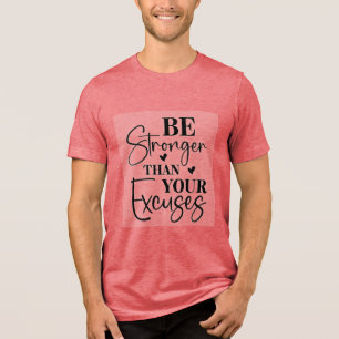 Camiseta Seja Mais Forte Do Que As Suas desculpas