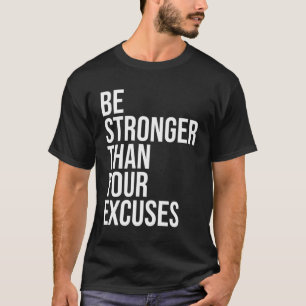 Camiseta Seja Mais Forte Do Que As Suas desculpas Na 12 Ste