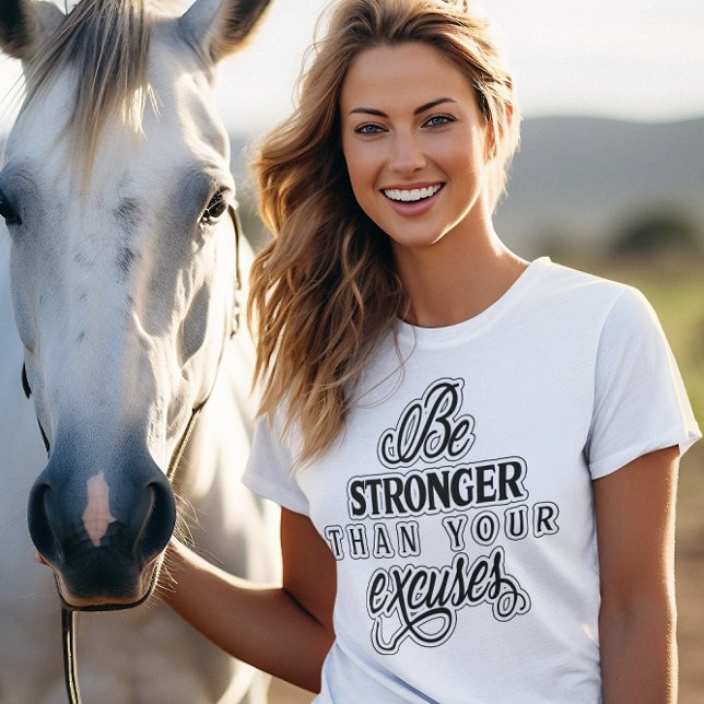 Camiseta Seja Mais Forte Do Que As Suas Explicações Para As (Be Stronger Than Your Excuses Black Text Women's T-Shirt)