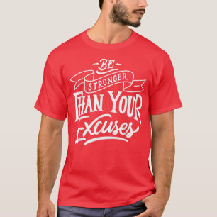 Camiseta Seja mais forte do que suas desculpas Motivação Co