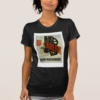 Camiseta Seja maquinaria próxima cuidadosa - o poster de