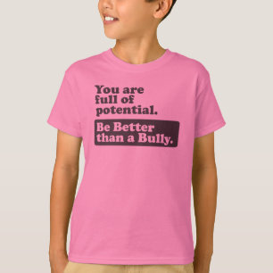 Camiseta Seja melhor do que uma intimidação - você é ch