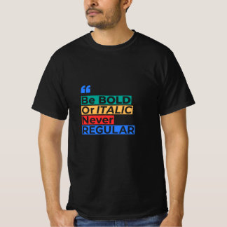 Camiseta Seja Negrito ou Itálico Nunca Regular - Inspirador