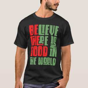 Camiseta Seja o Bem Acredite que Ainda Existe o Bem no Mund