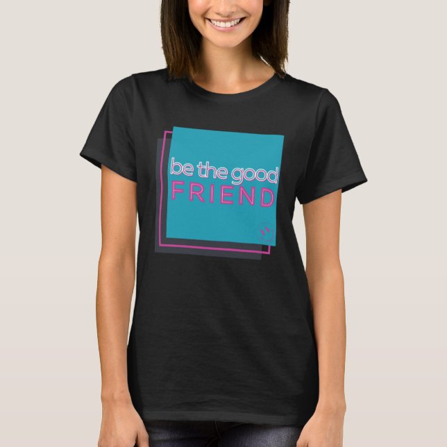 Camiseta Seja O Bom Amigo (Frente)