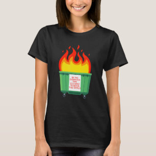 Camiseta Seja O Fogo Idiota Que Você Quer Ver Neste Mundo