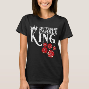 Camiseta Seja O Jogo De Dice Do Rei Farkle