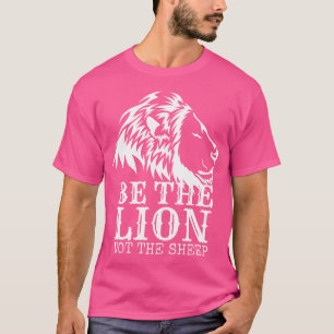 Camiseta Seja O Leão Não A Ovelha