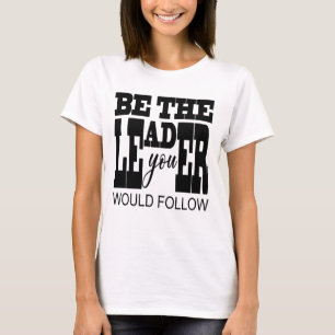 Camiseta Seja o Líder que Você Seguiria