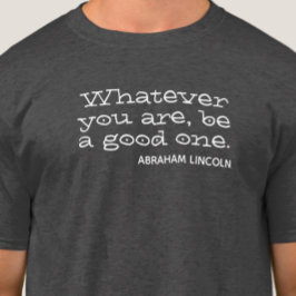 Camiseta Seja o que for, seja bom. Motivação