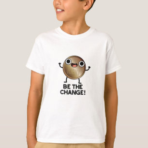 Camiseta Seja O Troco De Moedas Positivas, Custa