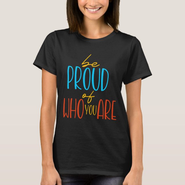 Camiseta Seja Orgulhoso Quem Você É (Frente)