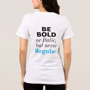 Camiseta Seja Ousado ou Itálico Nunca Inspirador Regular